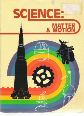 A Beka -- Science: Matter & Motion -- 1981